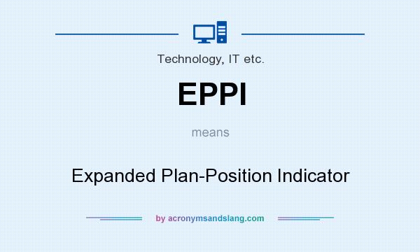 What does EPPI mean? It stands for Expanded Plan-Position Indicator