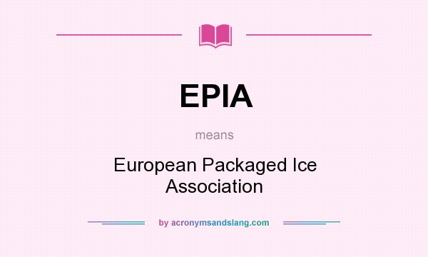 What does EPIA mean? It stands for European Packaged Ice Association
