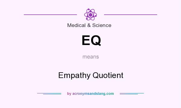 What does EQ mean? It stands for Empathy Quotient