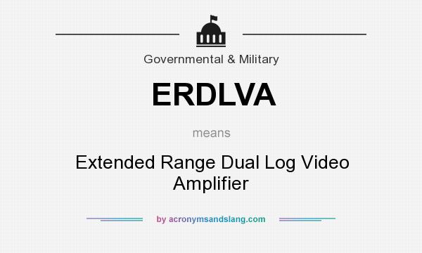 What does ERDLVA mean? It stands for Extended Range Dual Log Video Amplifier