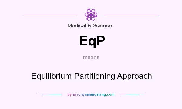 What does EqP mean? It stands for Equilibrium Partitioning Approach