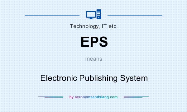 What does EPS mean? It stands for Electronic Publishing System