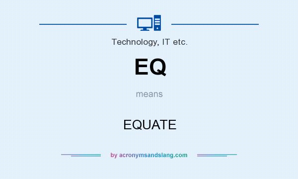 What does EQ mean? It stands for EQUATE