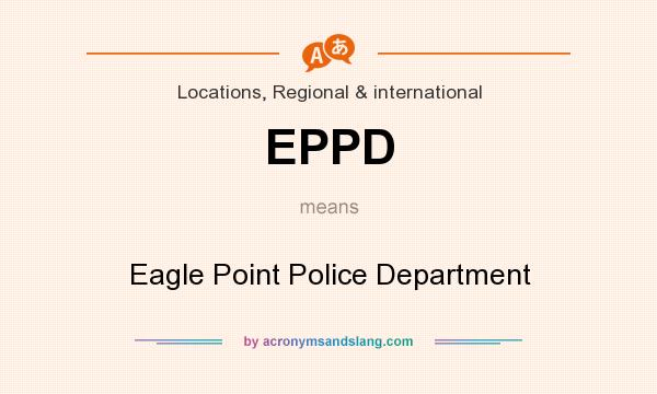 What does EPPD mean? It stands for Eagle Point Police Department