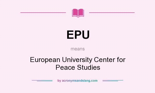 What does EPU mean? It stands for European University Center for Peace Studies