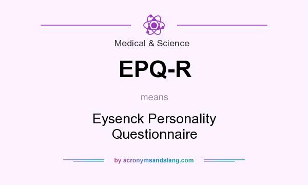 What does EPQ-R mean? It stands for Eysenck Personality Questionnaire