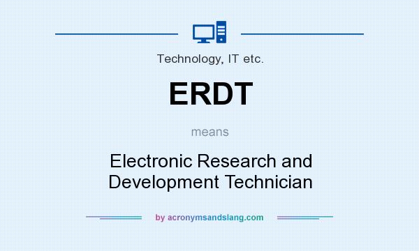 What does ERDT mean? It stands for Electronic Research and Development Technician