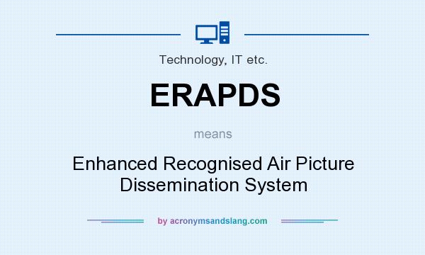 What does ERAPDS mean? It stands for Enhanced Recognised Air Picture Dissemination System