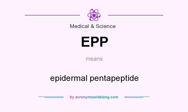What does EPP mean? It stands for epidermal pentapeptide