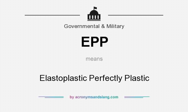 What does EPP mean? It stands for Elastoplastic Perfectly Plastic