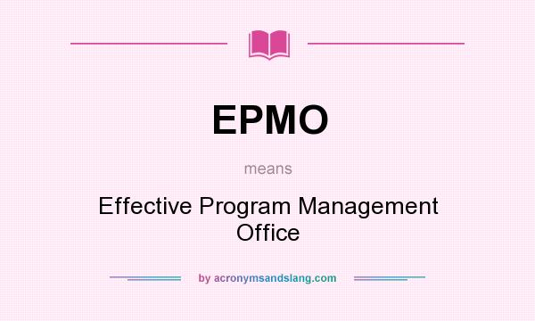 What does EPMO mean? It stands for Effective Program Management Office