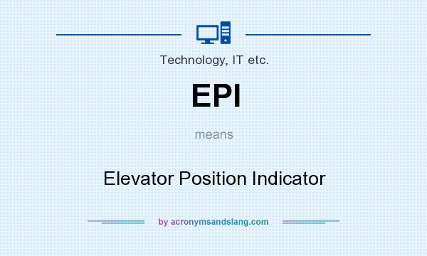 What does EPI mean? It stands for Elevator Position Indicator