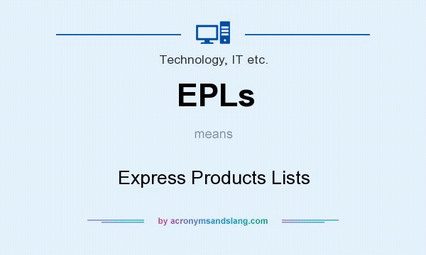What does EPLs mean? It stands for Express Products Lists