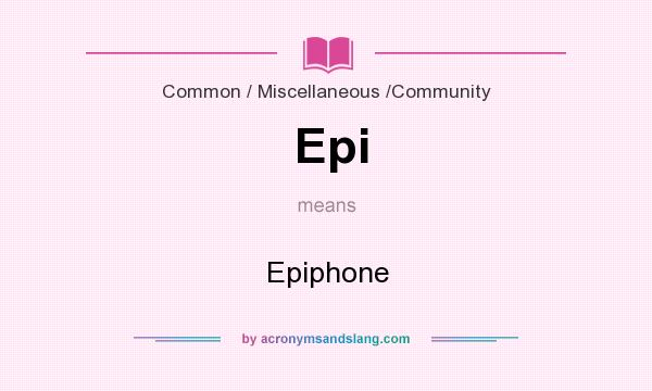 What does Epi mean? It stands for Epiphone