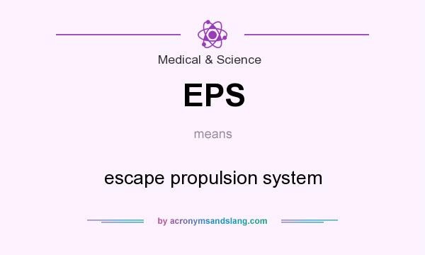What does EPS mean? It stands for escape propulsion system