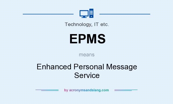 What does EPMS mean? It stands for Enhanced Personal Message Service