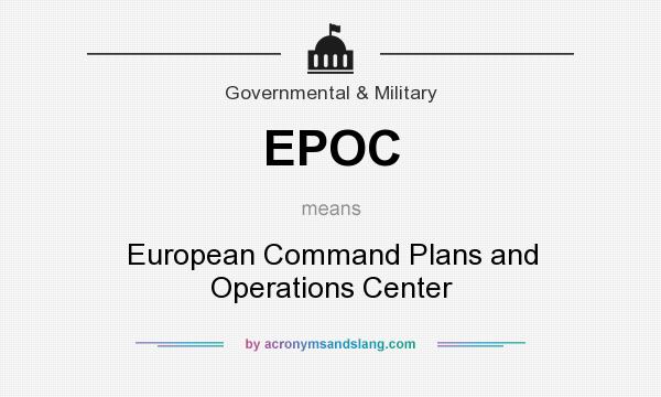 What does EPOC mean? It stands for European Command Plans and Operations Center