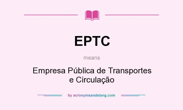 What does EPTC mean? It stands for Empresa Pública de Transportes e Circulação
