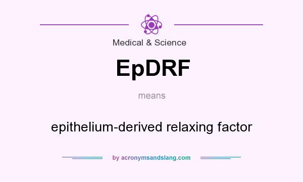 What does EpDRF mean? It stands for epithelium-derived relaxing factor