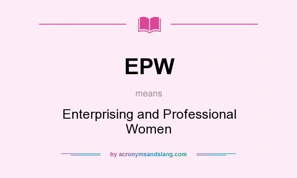 What does EPW mean? It stands for Enterprising and Professional Women