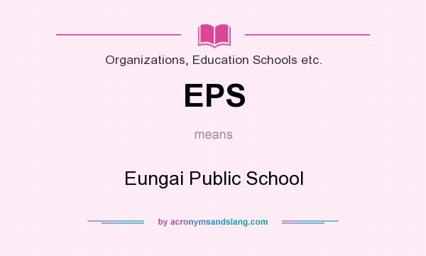 What does EPS mean? It stands for Eungai Public School