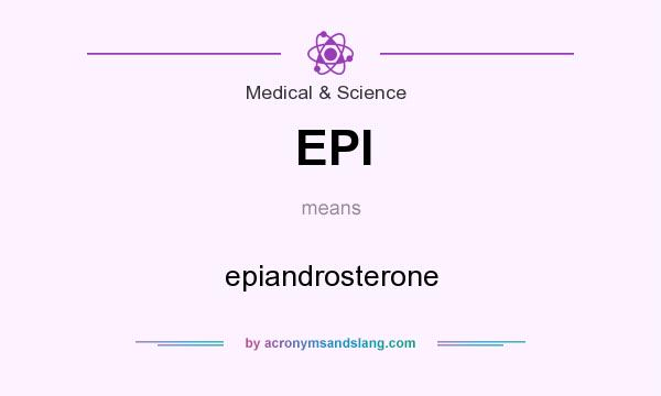 What does EPI mean? It stands for epiandrosterone