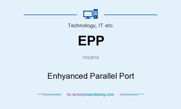 What does EPP mean? It stands for Enhyanced Parallel Port
