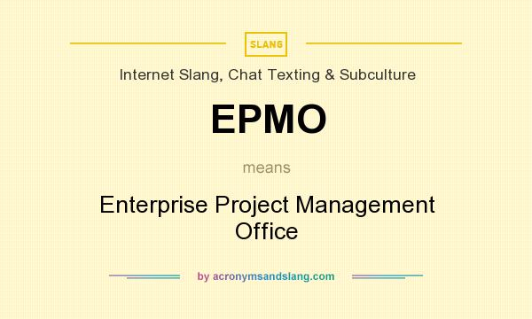What does EPMO mean? It stands for Enterprise Project Management Office