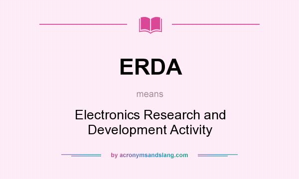 What does ERDA mean? It stands for Electronics Research and Development Activity
