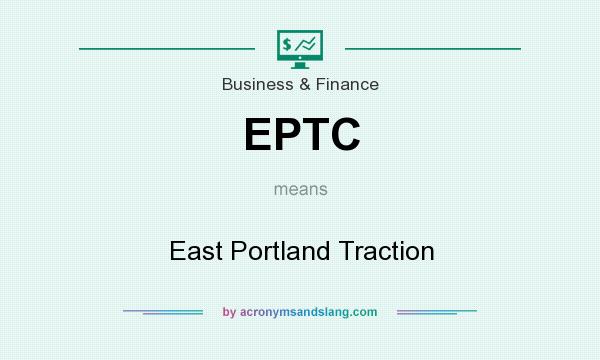 What does EPTC mean? It stands for East Portland Traction