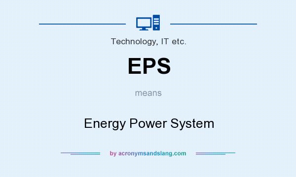 What does EPS mean? It stands for Energy Power System