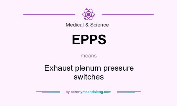What does EPPS mean? It stands for Exhaust plenum pressure switches