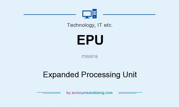 What does EPU mean? It stands for Expanded Processing Unit