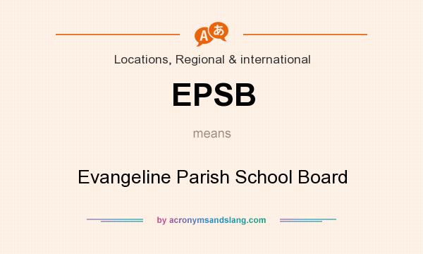 What does EPSB mean? It stands for Evangeline Parish School Board