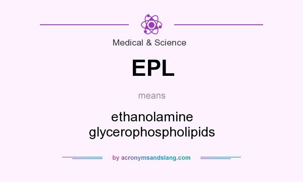 What does EPL mean? It stands for ethanolamine glycerophospholipids