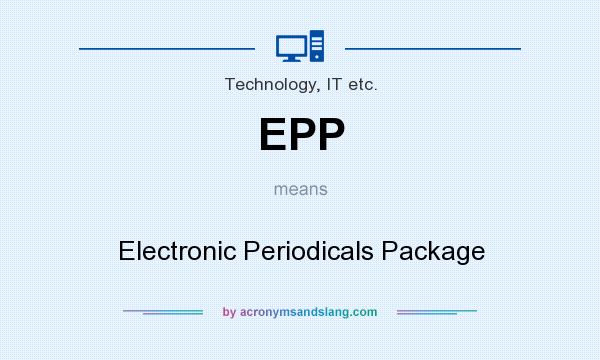 What does EPP mean? It stands for Electronic Periodicals Package