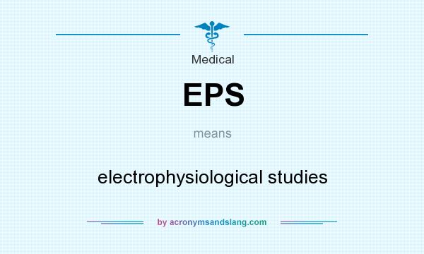What does EPS mean? It stands for electrophysiological studies