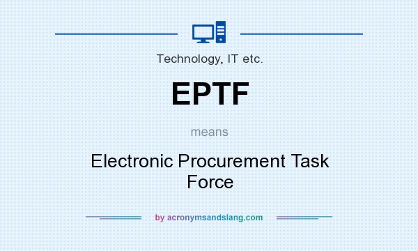 What does EPTF mean? It stands for Electronic Procurement Task Force