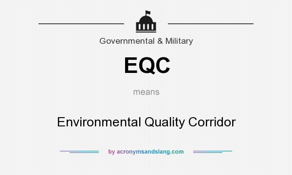 What does EQC mean? It stands for Environmental Quality Corridor