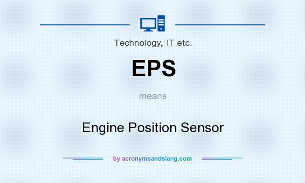 What does EPS mean? It stands for Engine Position Sensor