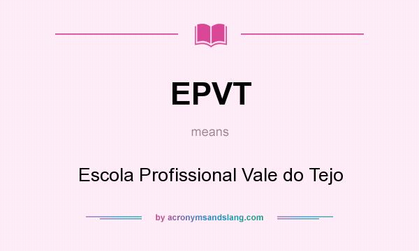 What does EPVT mean? It stands for Escola Profissional Vale do Tejo