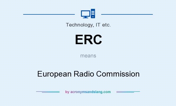 What does ERC mean? It stands for European Radio Commission