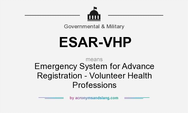 What does ESAR-VHP mean? It stands for Emergency System for Advance Registration - Volunteer Health Professions