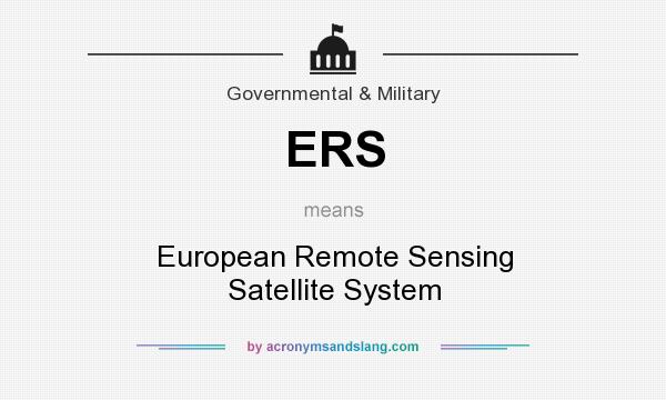 What does ERS mean? It stands for European Remote Sensing Satellite System