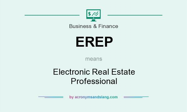 What does EREP mean? It stands for Electronic Real Estate Professional