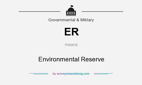 What does ER mean? It stands for Environmental Reserve