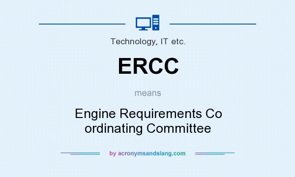 What does ERCC mean? It stands for Engine Requirements Co ordinating Committee
