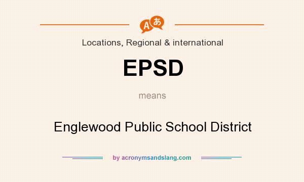 What does EPSD mean? It stands for Englewood Public School District