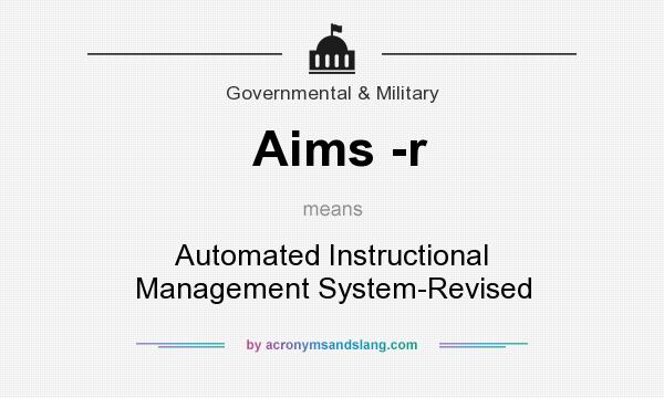 What does Aims -r mean? It stands for Automated Instructional Management System-Revised