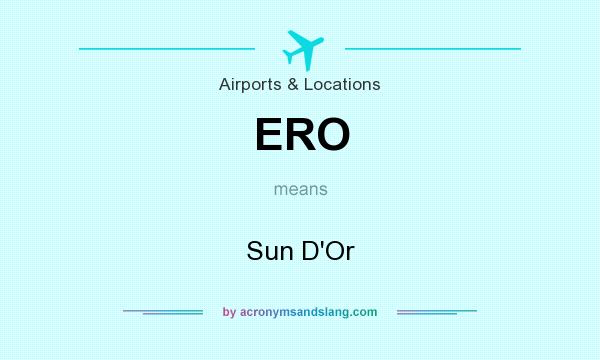 What does ERO mean? It stands for Sun D`Or